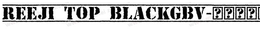REEJI Top BlackGBV字体转换
